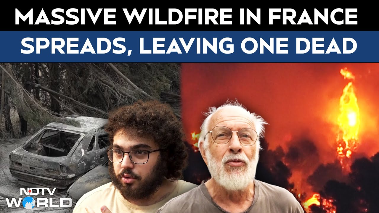 France Wildfire | Massive Wildfire In France Spreads, Leaving One Dead