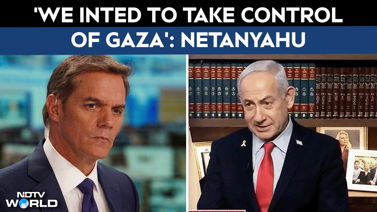 Netanyahu Gaza Plan | 'Intent To Take Over Gaza', Says Israeli PM Netanyahu On Fox Interview