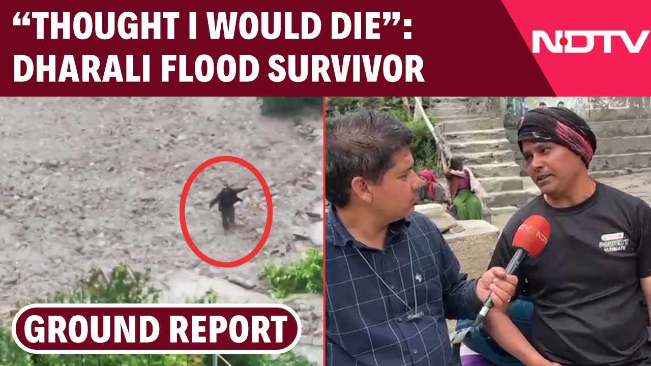 Video: NDTV Ground Report Dharali | Man Escapes Uttarakhand's Dharali Floods: 'Thought I Would Die'