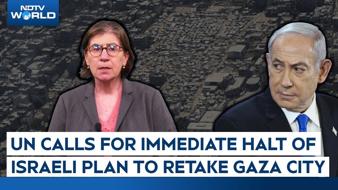 Israel Gaza News | UN Calls For Immediate Halt Of Israeli Plan To Retake Gaza City