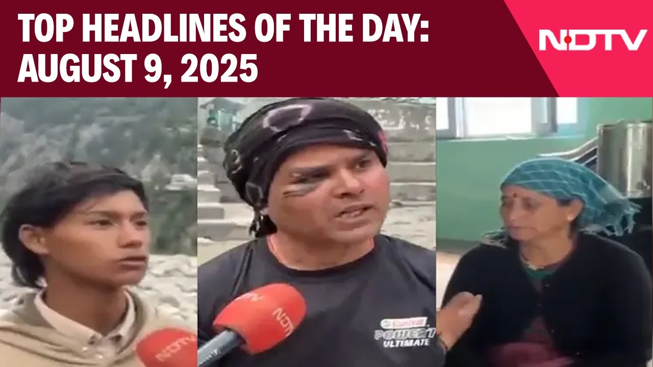 Uttarkashi Floods: NDTV At Ground Zero Dharali | Top Headlines Of August 9, 2025