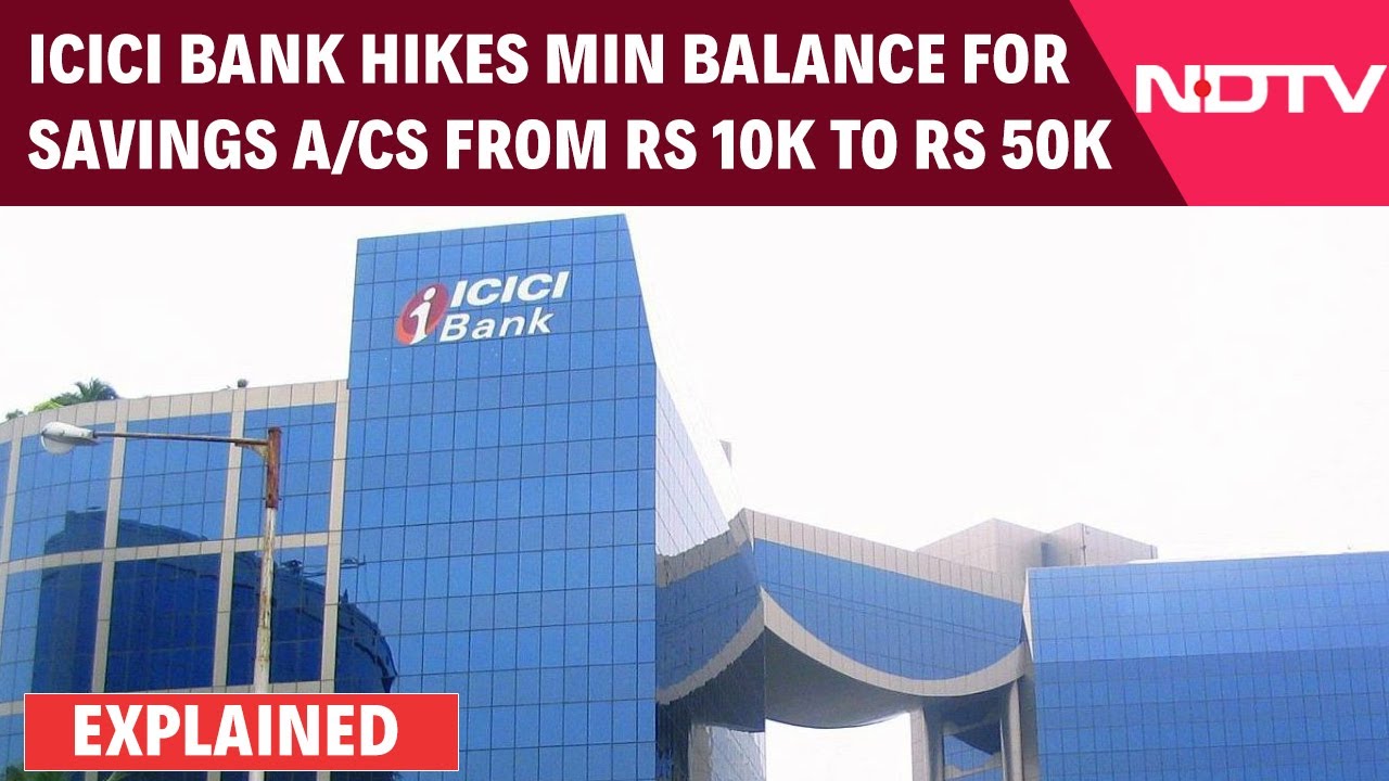 ICICI Bank Hikes Min Balance For Savings A/cs From Rs 10k To Rs 50k | Explained