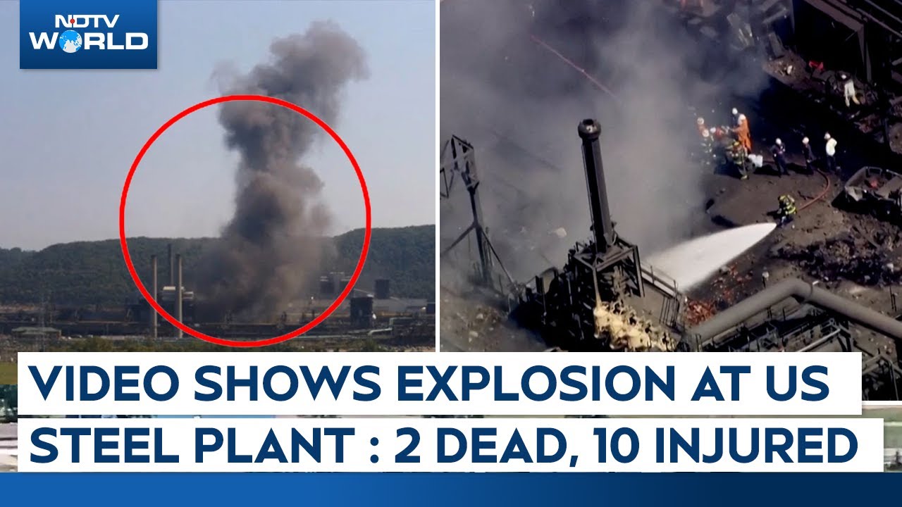 Video: US Steel Plant Blast | 2 Dead, 10 Injured In Pennsylvania Steel Plant Explosion