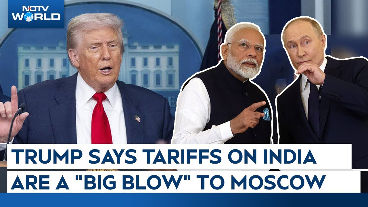 Trump India Tariffs | Trump Said Tariffs On India Over Russian Oil Have Dealt A "Big Blow" To Moscow