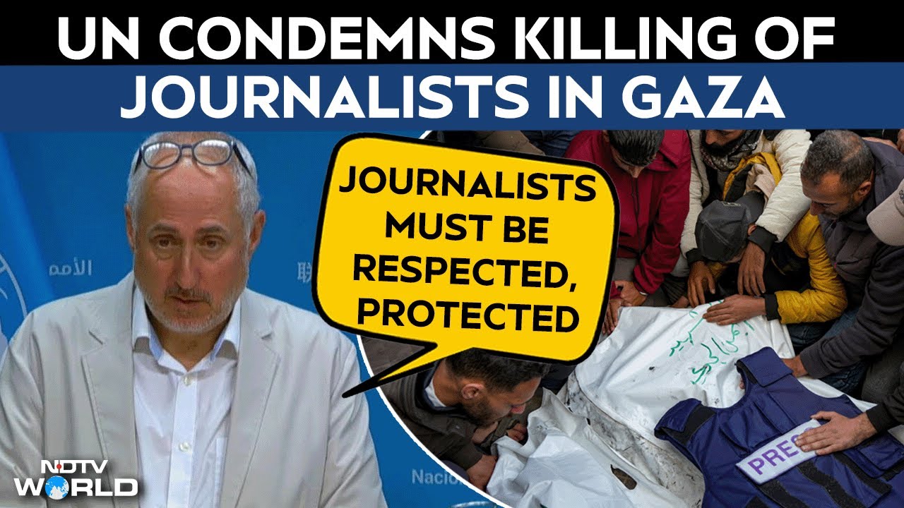 Video: Journalists Killed In Gaza | UN Condemns Killing Of Six Reporters In Gaza
