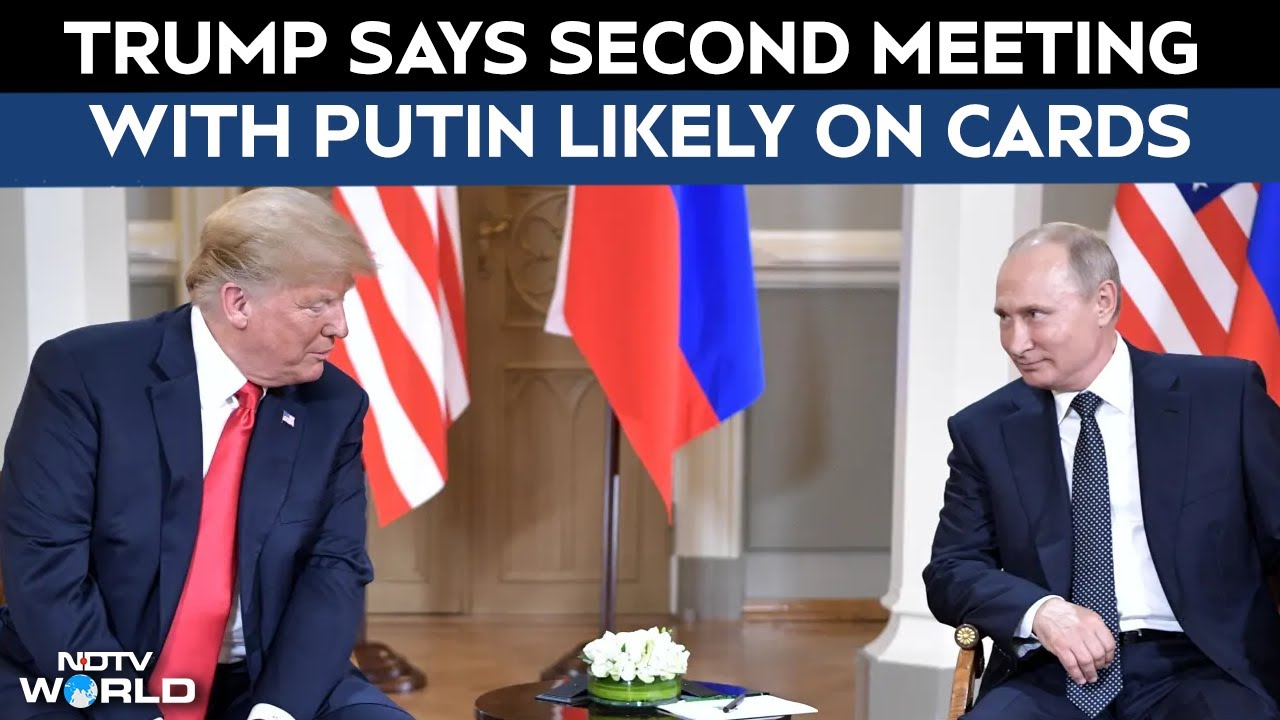 Trump Putin Meeting | Donald Trump Eyes Possible Second Meeting with Putin, Zelensky