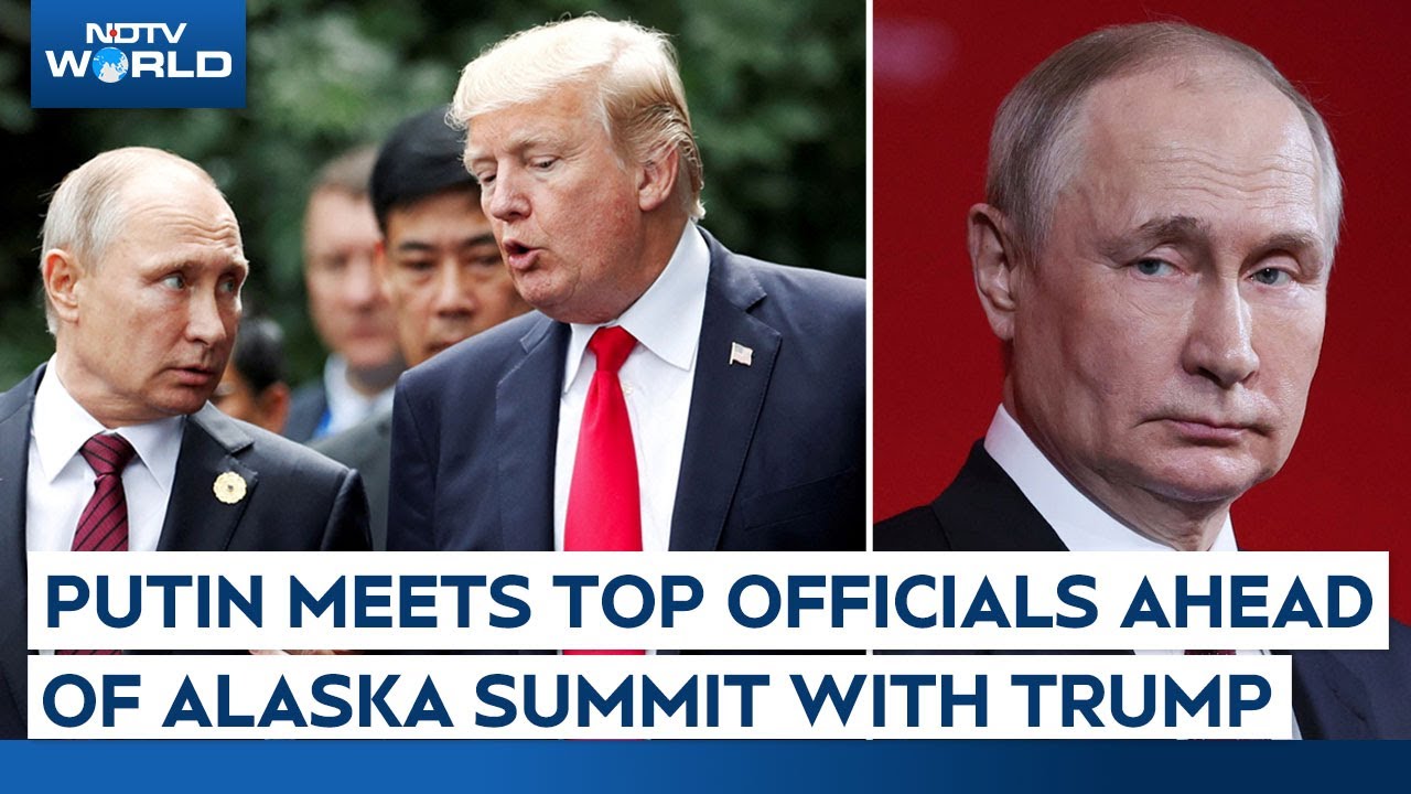 Putin Meets Top Officials Ahead Of Alaska Summit With Trump Putin Meets Top Officials Ahead Of Alaska Summit With Trump