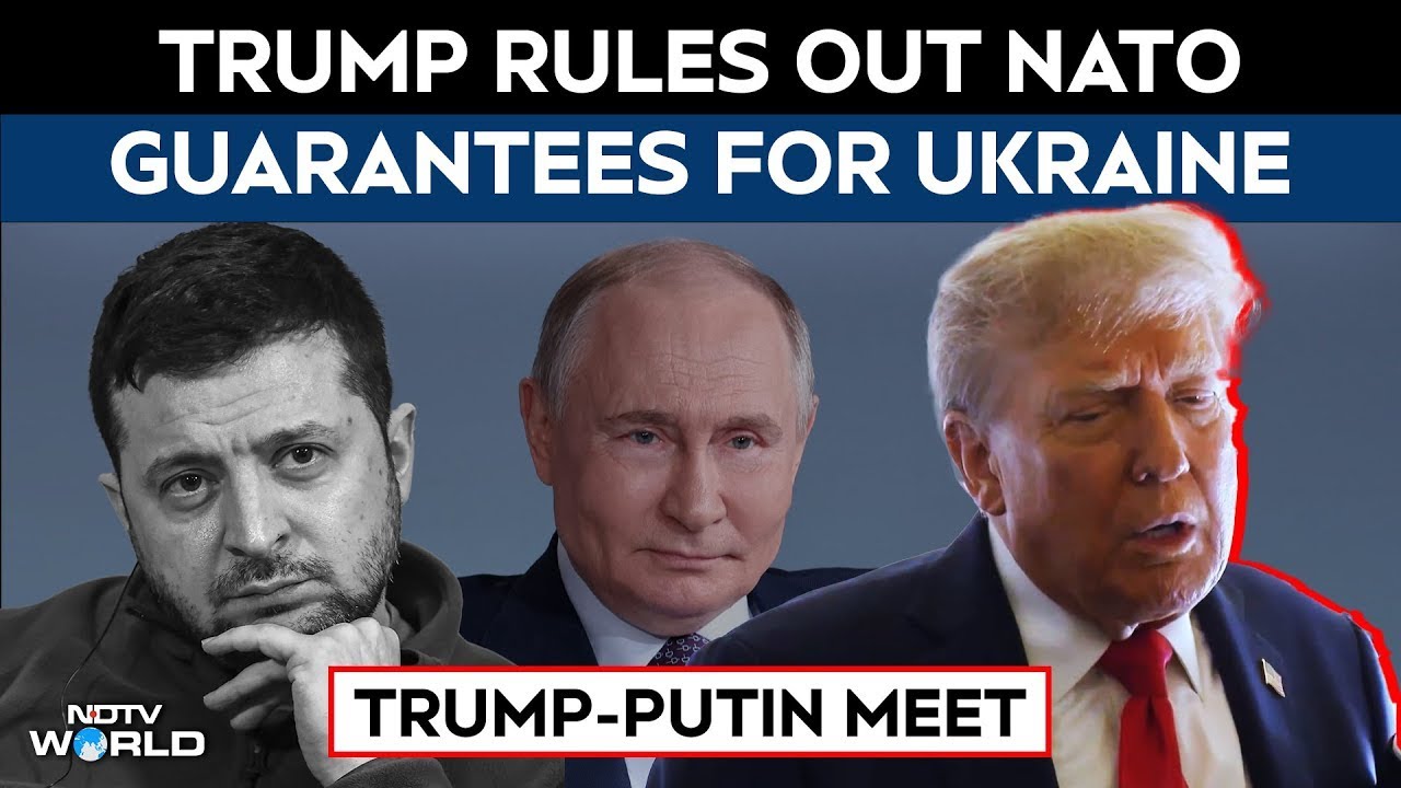 Trump Putin Meet | US President Donald Trump Rules Out NATO Guarantees For Ukraine