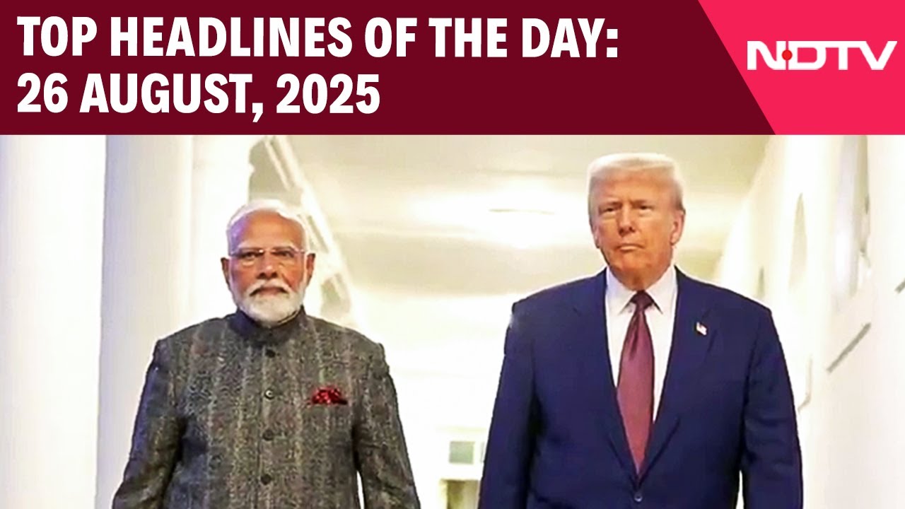 US Tariffs | 50% Tariffs To Hit India Soon | Top Headlines Of The Day: 26 August, 2025 US Tariffs | 50% Tariffs To Hit India Soon | Top Headlines Of The Day: 26 August, 2025