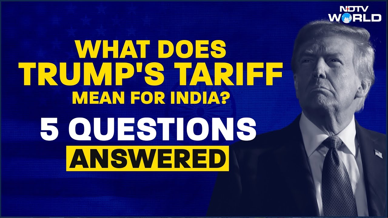 Trump Tariffs | What Does Trump's Tariffs Mean For India?
