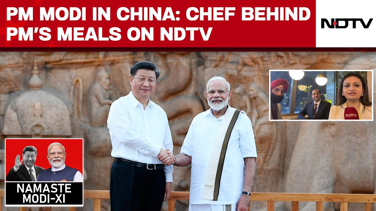 PM Narendra Modi's Landmark China Visit? | NDTV Speaks To Chef Behind PM Modi's China Meals