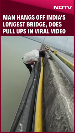 Video: Man Hangs Off India's Longest Bridge, Does Pull Ups In Viral Video