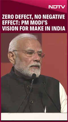 Zero Defect, Zero Effect On Environment: PM Modi Hails New Vision For Make In India Products