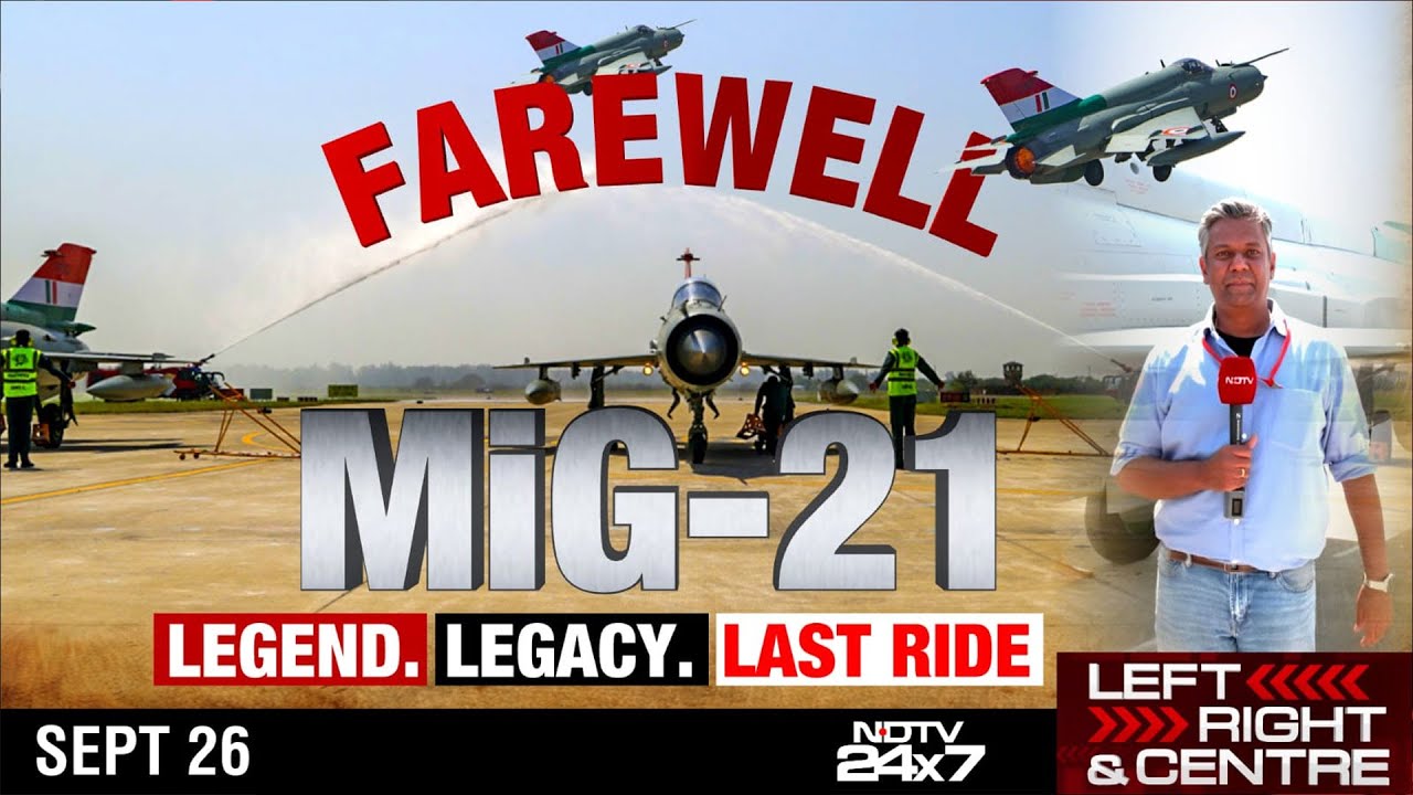 Farewell MiG-21: Legend, Legacy, Last Ride | Left Right & Centre