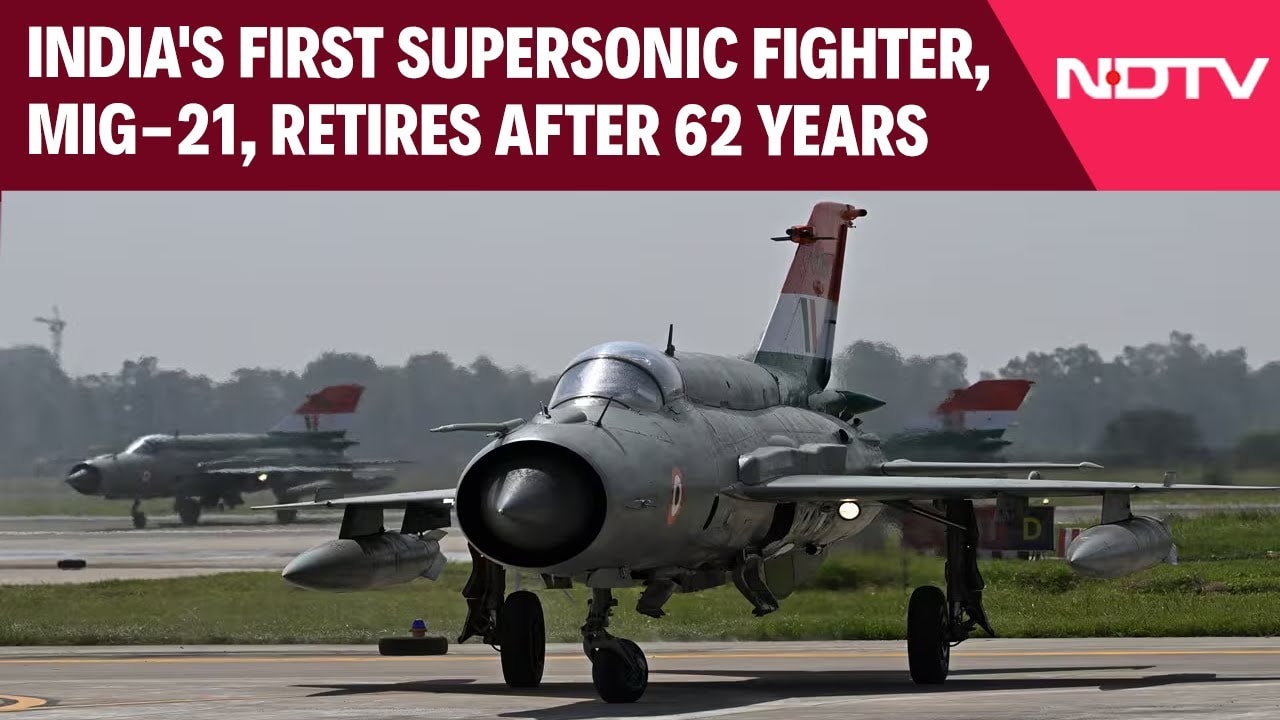 Explained: India's First Supersonic Fighter, The MiG-21, Retires After 62 Years Of Service