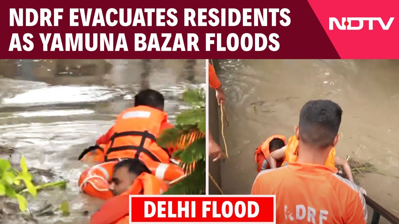 NDRF Evacuates Residents To Safer Places As Yamuna Bazar Floods After Downpour