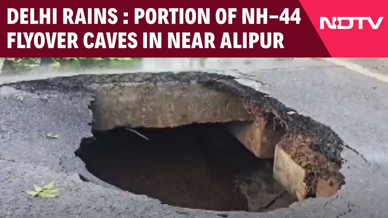 Portion Of NH-44 Flyover Caves In Near Delhi's Alipur After Heavy Rains