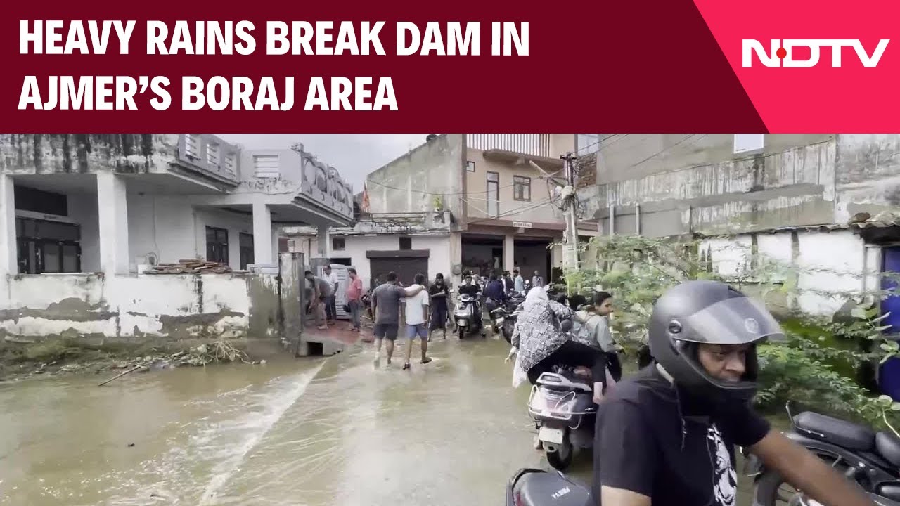 Ajmer Floods | Heavy Rains Breaks Dam In Boraj Area, Damaged Properties Spark Local Protest