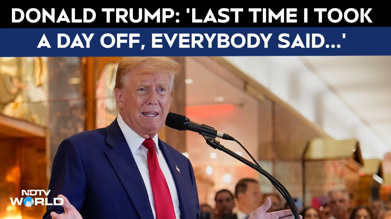Donald Trump: 'Last Time I Took A Day Off, Everybody Said Bad Things Happened To Me...'