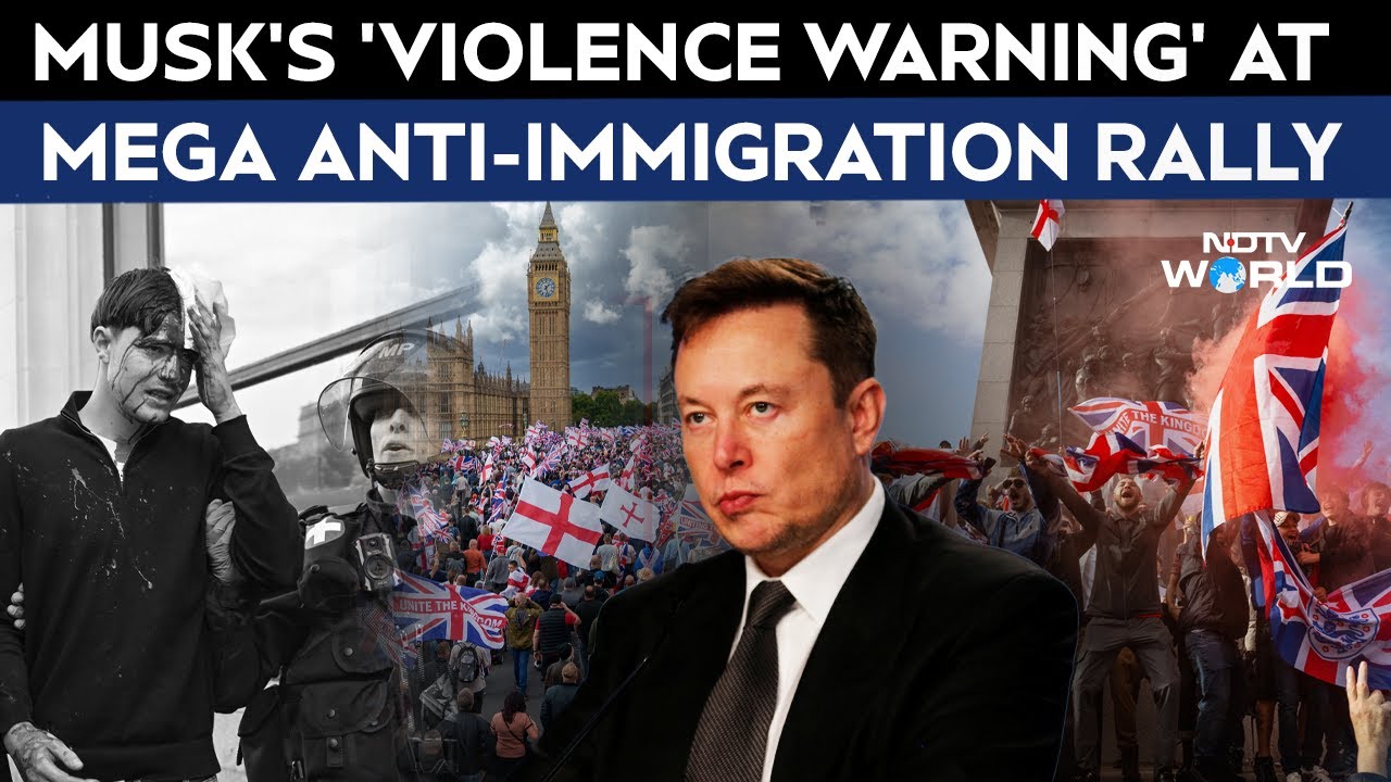 "Violence Coming": Elon Musk's "Fight Or Die" Message At London Anti-Immigration Rally