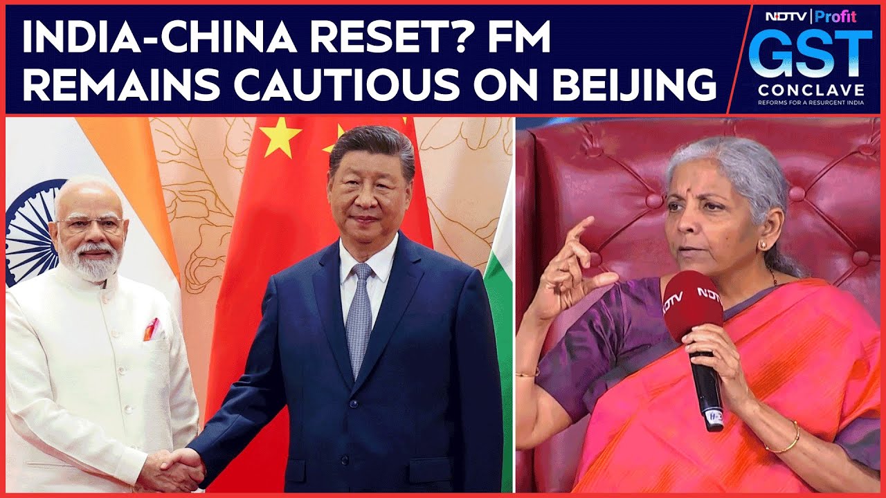 Nirmala Sitharaman On Resetting India-China Ties: 'Caution, But Market Access Critical'