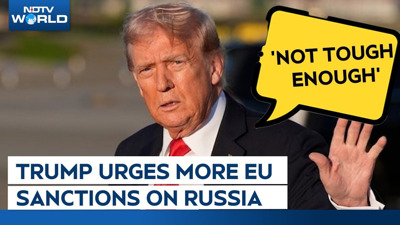 Trump News | They're Buying Oil From Russia...: Trump Says EU Needs To Toughen Sanctions On Moscow