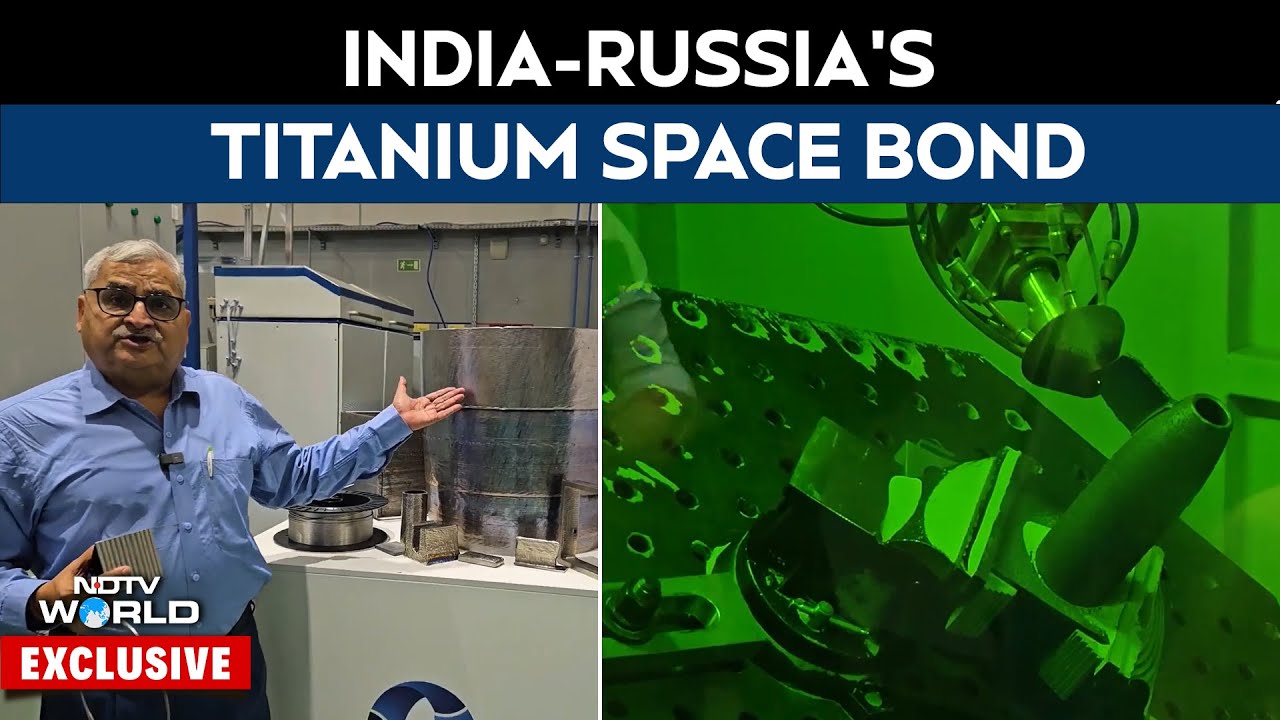 Video : India, Russia Forge Titanium Bond With Giant 3D Printer For Space Future | NDTV Exclusive