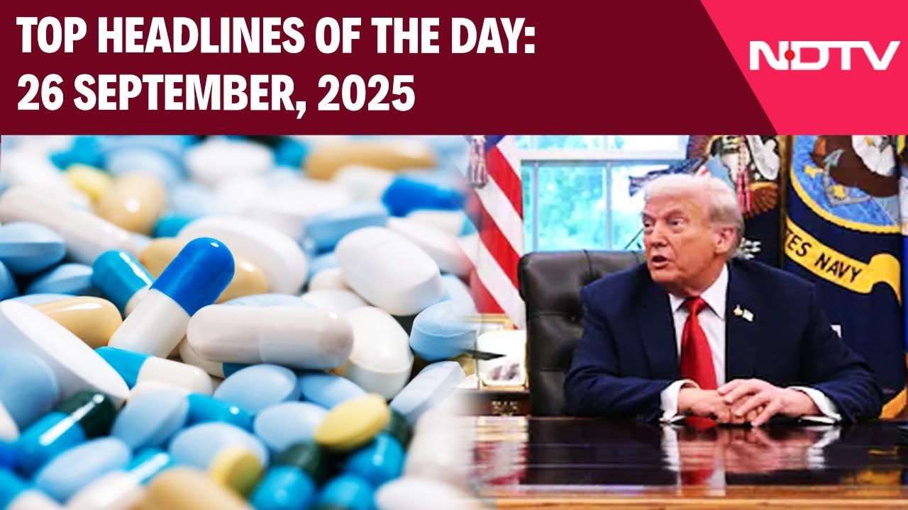 Video : Trump Slaps New Tariffs On Pharmaceutical Drugs | Top Headlines Of The Day: 26 Sept, 2025
