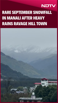 Video: Manali Surprised By Rare September Rainfall After Heavy Rains Ravage Hill Town