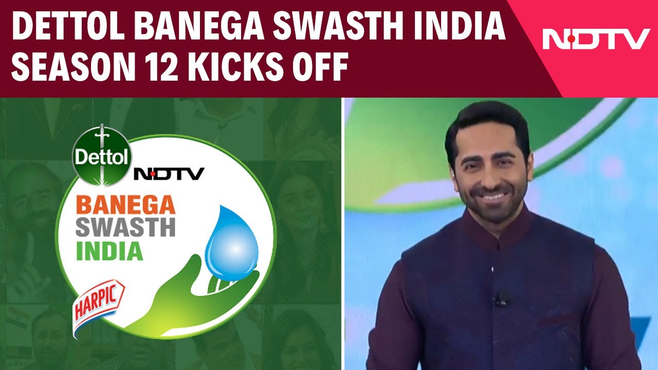 Dettol Banega Swasth India Season 12 Kicks Off With Ayushmann Khurrana Dettol Banega Swasth India Season 12 Kicks Off With Ayushmann Khurrana