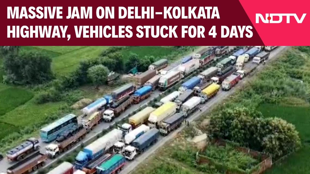 Video: Massive Jam On Delhi-Kolkata Highway, Vehicles Stuck For More Than 4 Days