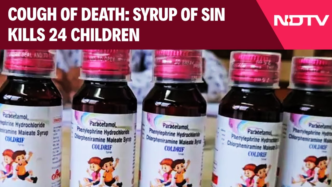 Cough Syrup Deaths | Cough Of Death: Syrup Of Sin Kills 24 Children