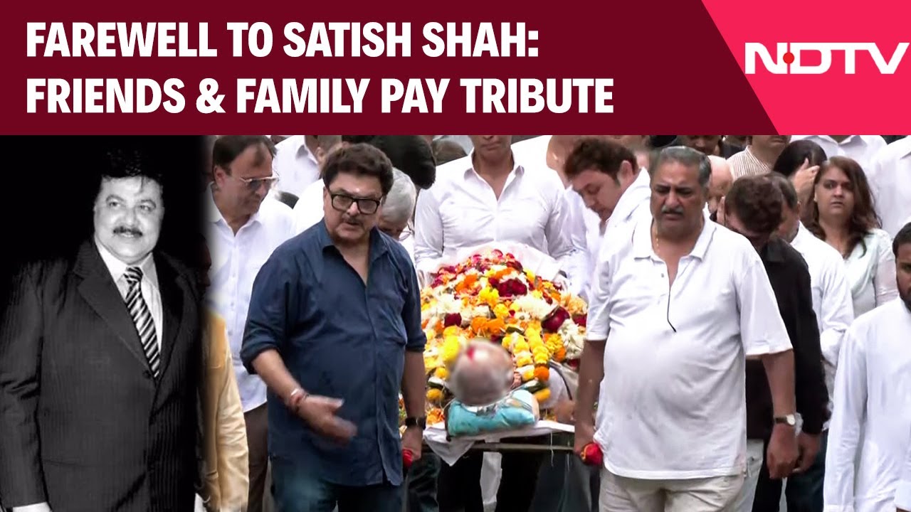Farewell To Veteran Actor Satish Shah In Mumbai, Friends & Family Pay Tribute