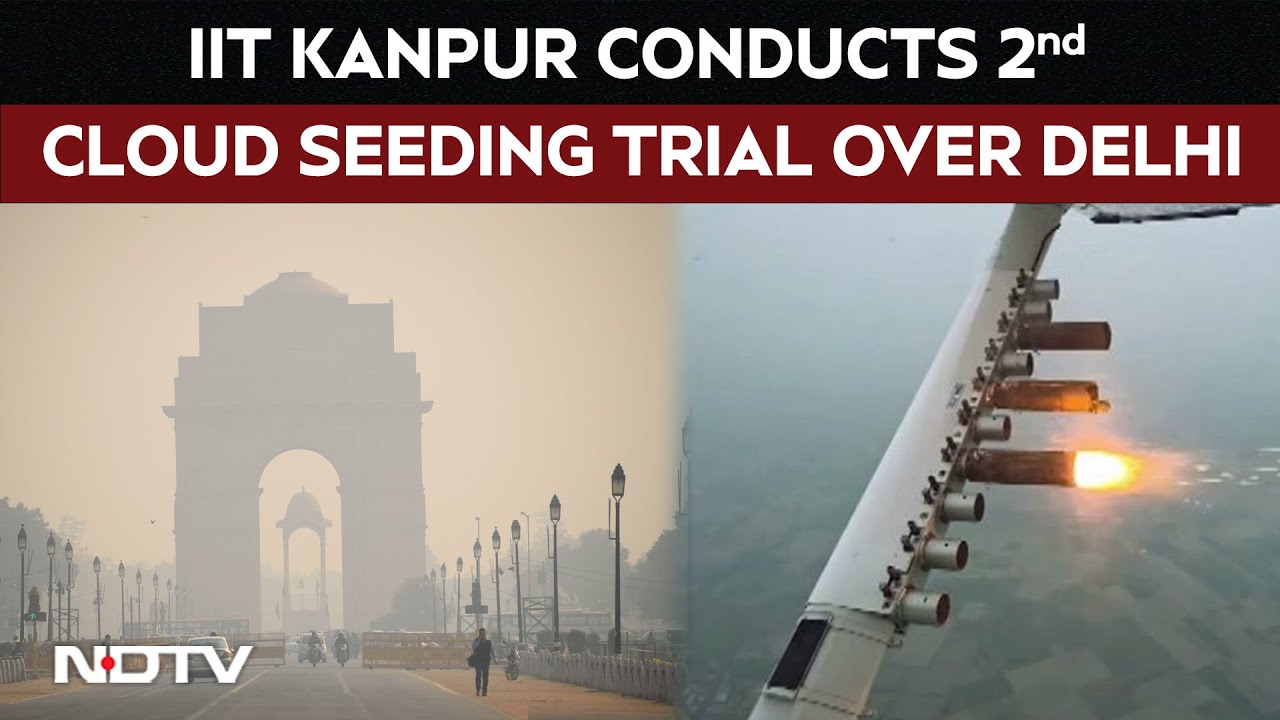 Cloud Seeding | IIT Kanpur Conducts Second Cloud Seeding Trial Over Delhi