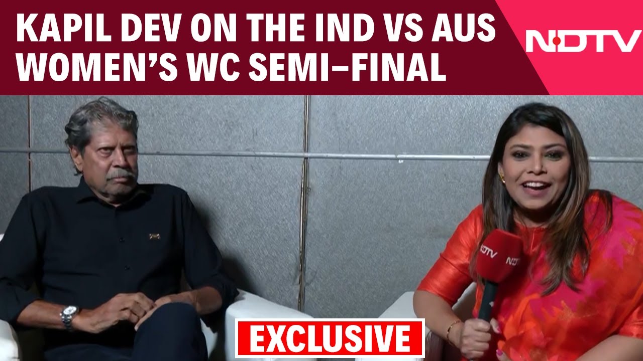 India Vs Australia | Kapil Dev To NDTV On Upcoming India Vs Australia Women’s World Cup Semi-Final India Vs Australia | Kapil Dev To NDTV On Upcoming India Vs Australia Women’s World Cup Semi-Final