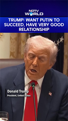 Trump Says He Wants Putin to Succeed, Cites ‘Very Good Relationship’