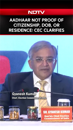 "Aadhaar Not Proof Of Citizenship, DOB, Or Residence: ECI Chief Clarifies "Aadhaar Not Proof Of Citizenship, DOB, Or Residence: ECI Chief Clarifies