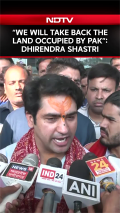 Video: 'We Will Take Back The Land Occupied By Pakistan,' Says Dhirendra Shastri