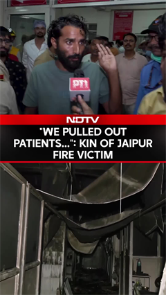 Jaipur Hospital Fire | No One Was There...We Pulled Out Victims: Kin Of Deceased Alleged Negligence