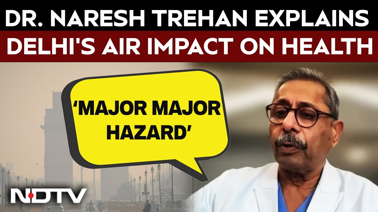Video: Delhi Pollution News | Dr. Naresh Trehan MD, Medanta Explains Delhi’s Air Impact On Health