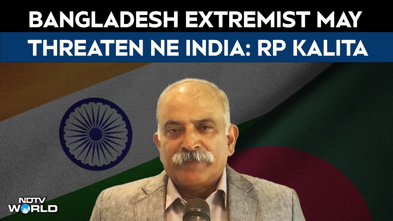India Bangladesh | Bangladesh Extremist May Threaten Northeast India: Ex-Eastern Command Chief