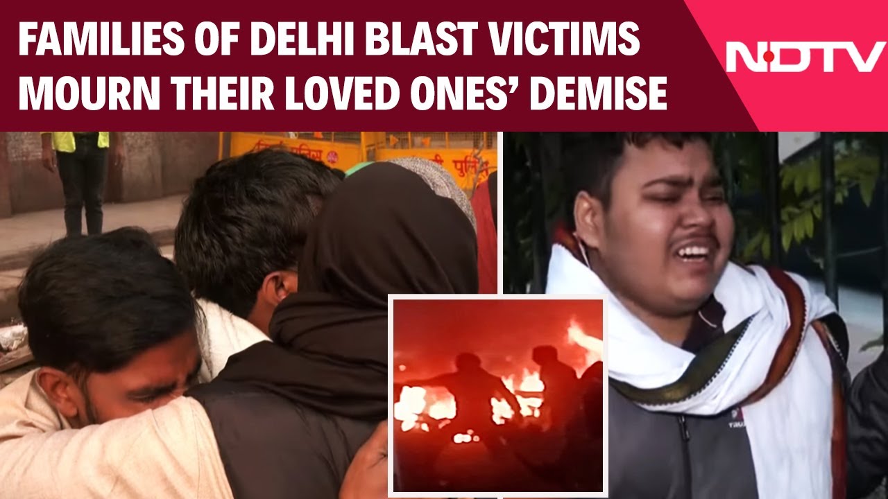 Delhi Blast | Families Of Delhi Red Fort Blast Victims Mourn The Demise Of Their Loved Ones