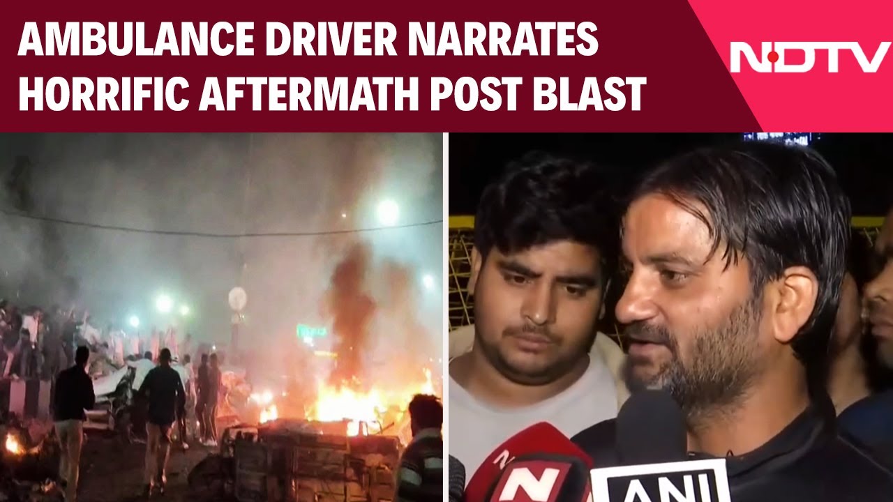 Red Fort Delhi Blast | Ambulance Driver Narrates Horrific Aftermath Post Blast