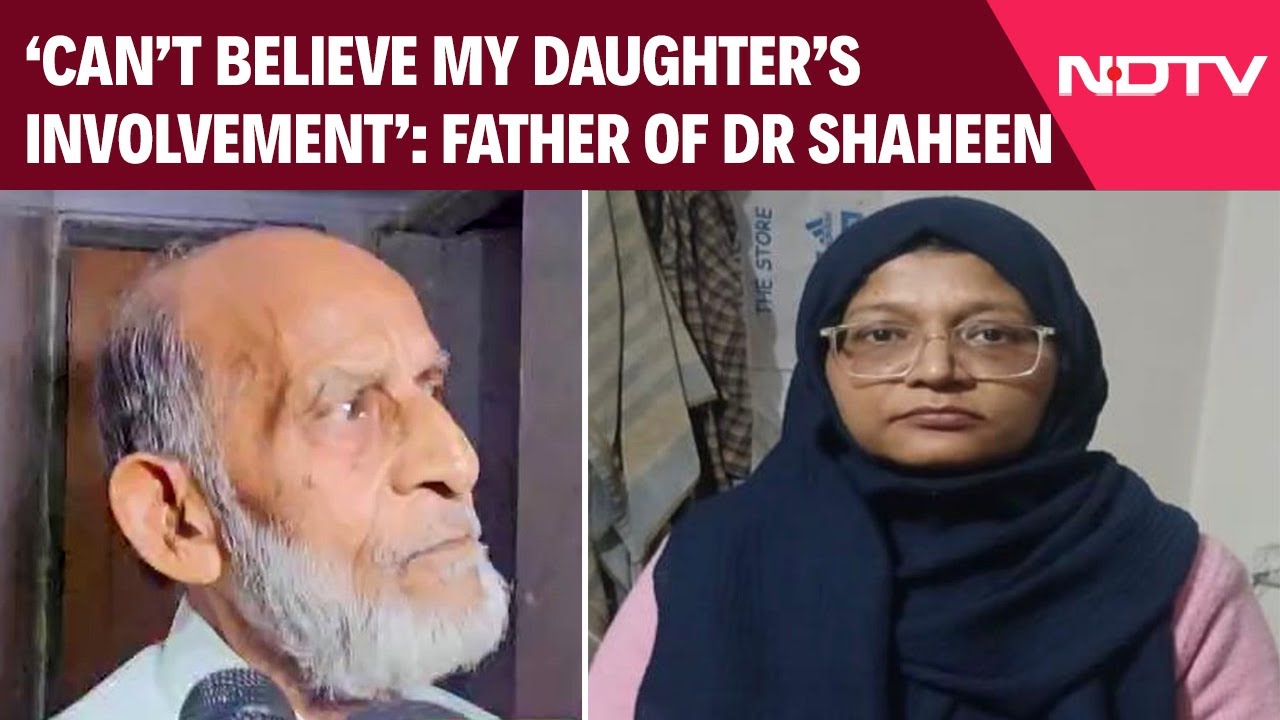 Delhi Blast News Today | 'Can’t Believe My Daughter's Involvement': Father Of Dr Shaheen