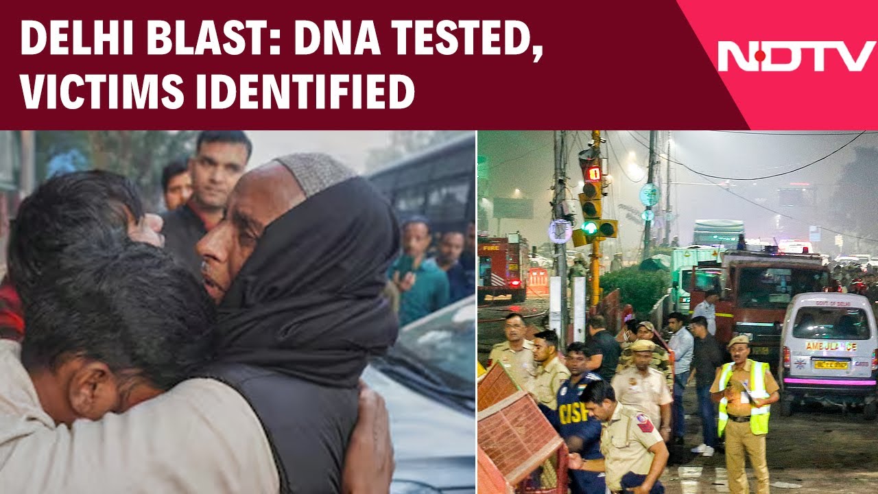 Delhi Red Fort Blast | Delhi Blast: Families Identify Bodies | DNA Tested, Victims Identified