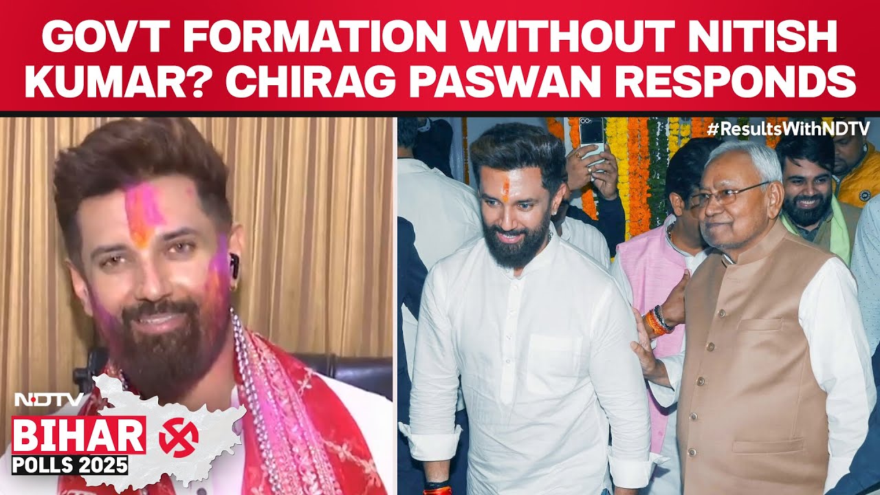 Chirag Paswan on Whether Govt Can Be Formed Without Nitish Kumar