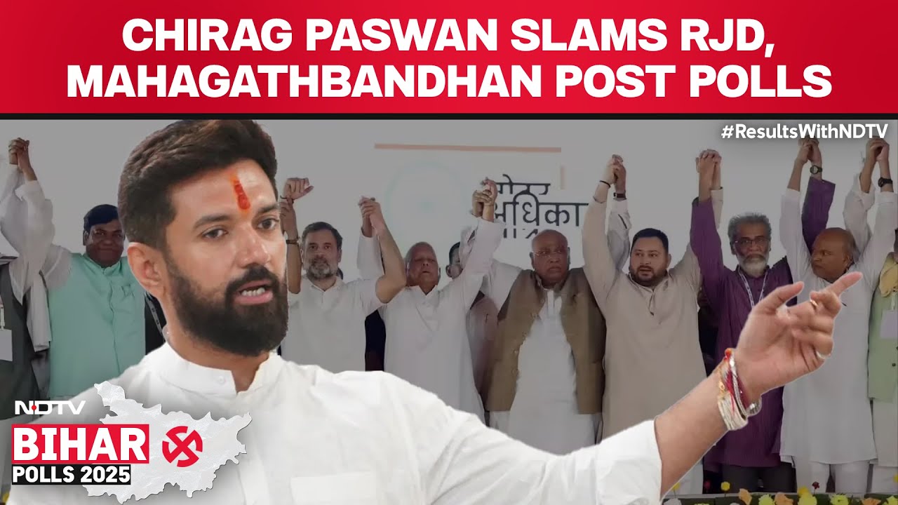 Chirag Paswan Slams RJD, Mahagathbandhan After Bihar Elections Loss