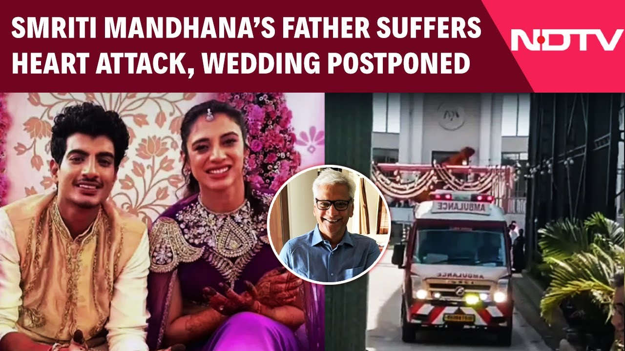 Smriti Mandhana's Father Suffers Heart Attack, Wedding Postponed
