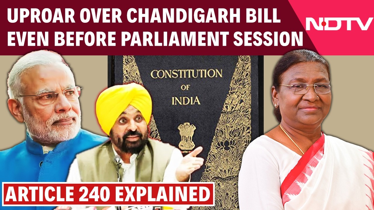 Article 240 Chandigarh | Centre's Bill To Allow President To Frame Norms For Chandigarh Sparks Row