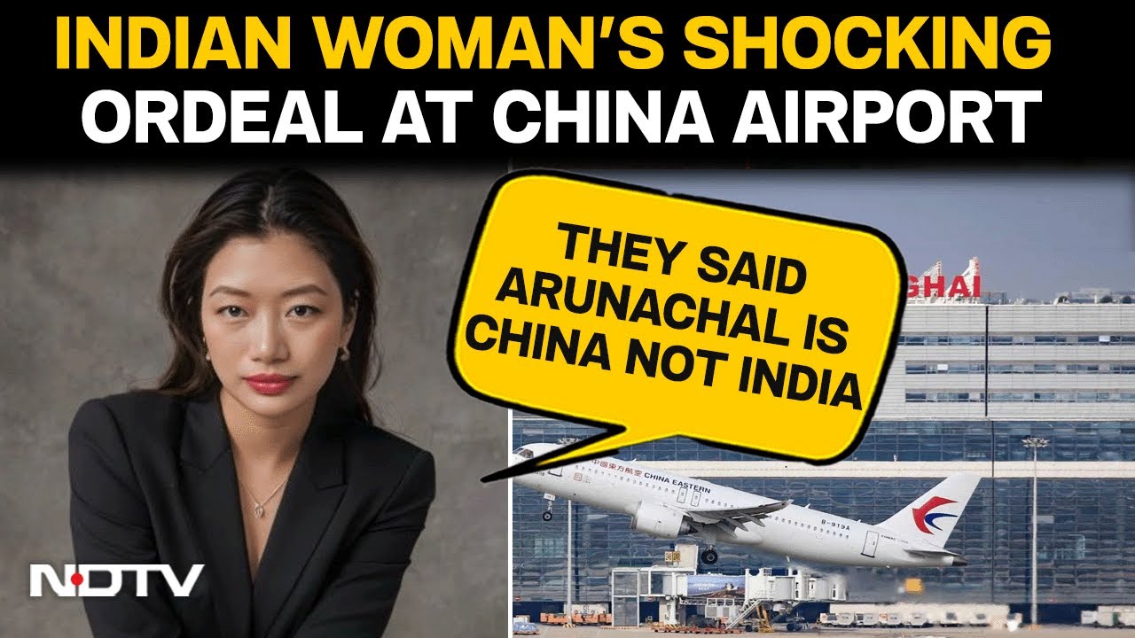 Arunachal Woman In China | Indian Woman Narrates Harassment Ordeal At Shanghai Airport